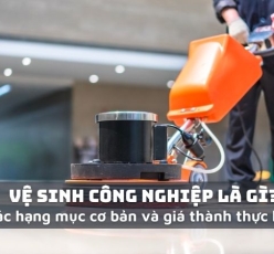 Vệ Sinh Công Nghiệp Là Gì? Quy Trình Vệ Sinh Công Nghiệp Gồm Những Gì?